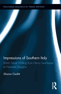 Impressions of Southern Italy: British Travel Writing from Henry Swinburne to Norman Douglas