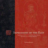 Impressions of the East: Treasures of the C.V. Starr East Asian Library, University of California, Berkeley - Rudoph, Deborah, and Rudolph, Deborah