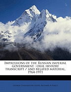 Impressions of the Russian Imperial Government: Oral History Transcript / And Related Material, 1964-197