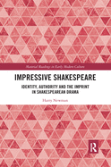 Impressive Shakespeare: Identity, Authority and the Imprint in Shakespearean Drama