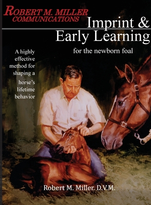 Imprinting and Early Learning for The Newborn Foal - Miller, Robert M