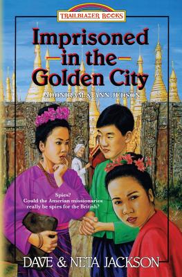 Imprisoned in the Golden City: Introducing Adoniram and Ann Judson - Jackson, Dave