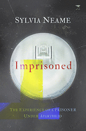 Imprisoned: The experience of a prisoner under Apartheid