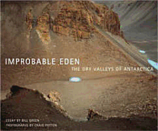 Improbable Eden: The Dry Valleys of Antarctica - Green, Bill