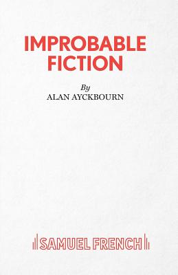 Improbable Fiction - Ayckbourn, Alan