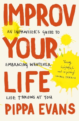 Improv Your Life - Evans, Pippa