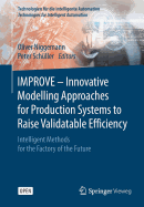 Improve - Innovative Modelling Approaches for Production Systems to Raise Validatable Efficiency: Intelligent Methods for the Factory of the Future