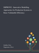 IMPROVE - Innovative Modelling Approaches for Production Systems to Raise Validatable Efficiency