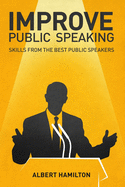 Improve public speaking: Skills from the best public speakers