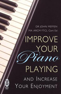 Improve Your Piano Playing - Meffen, John, Dr.