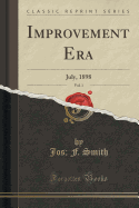 Improvement Era, Vol. 1: July, 1898 (Classic Reprint)