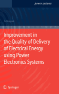 Improvement in the Quality of Delivery of Electrical Energy Using Power Electronics Systems