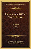 Improvement of the City of Detroit: Reports (1905)