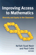Improving Access to Mathematics: Diversity and Equity in the Classroom - Nasir, Na'ilah Suad (Editor), and Cobb, Paul (Editor), and Banks, James a (Editor)