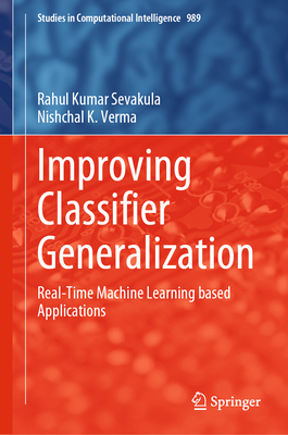 Improving Classifier Generalization: Real-Time Machine Learning based Applications - Sevakula, Rahul Kumar, and Verma, Nishchal K.