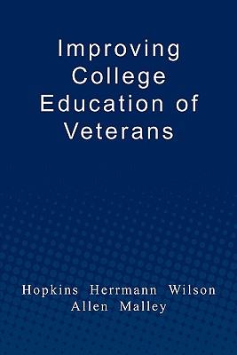 Improving College Education of Veterans - Herrmann, Douglas (Editor), and Wilson, Roland B (Editor), and Allen, Bert (Editor)