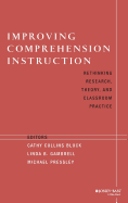 Improving Comprehension Instruction: Rethinking Research, Theory, and Classroom Practice