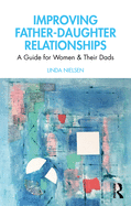 Improving Father-Daughter Relationships: A Guide for Women and their Dads