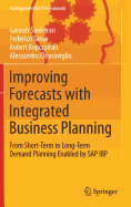 Improving Forecasts with Integrated Business Planning: From Short-Term to Long-Term Demand Planning Enabled by SAP IBP
