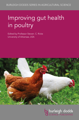 Improving Gut Health in Poultry - Ricke, Steven C, Prof. (Contributions by), and Dittoe, Dana, Dr. (Contributions by), and Kiess, Aaron, Dr. (Contributions by)