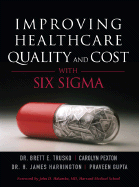 Improving Healthcare Quality and Cost with Six SIGMA