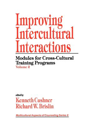 Improving Intercultural Interactions: Modules for Cross-Cultural Training Programs, Volume 2 - Brislin, Richard W (Editor), and Cushner, Kenneth (Editor), and Pederson, Paul B (Introduction by)