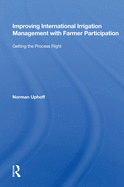 Improving International Irrigation Management With Farmer Participation: Getting The Process Right