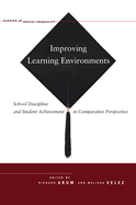 Improving Learning Environments: School Discipline and Student Achievement in Comparative Perspective