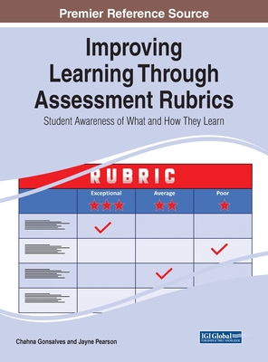 Improving Learning Through Assessment Rubrics: Student Awareness of What and How They Learn - Gonsalves, Chahna (Editor), and Pearson, Jayne (Editor)