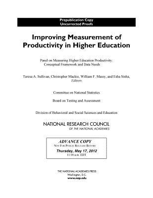 Improving Measurement of Productivity in Higher Education - National Research Council, and Division of Behavioral and Social Sciences and Education, and Board on Testing and Assessment