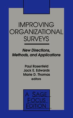 Improving Organizational Surveys: New Directions, Methods, and Applications - Rosenfeld, Paul (Editor), and Edwards, Jack (Editor), and Thomas, Marie D (Editor)