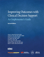 Improving Outcomes with Clinical Decision Support: An Implementer's Guide, Second Edition