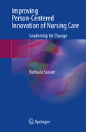 Improving Person-Centered Innovation of Nursing Care: Leadership for Change
