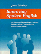 Improving Spoken English: An Intensive Personalized Program in Perception, Pronunciation, Practice in Context