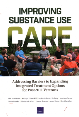 Improving Substance Use Care: Addressing Barriers to Expanding Integrated Treatment Options for Post-9/11 Veterans - Pedersen, Eric R, and Bouskill, Kathryn E, and Holliday, Stephanie Brooks