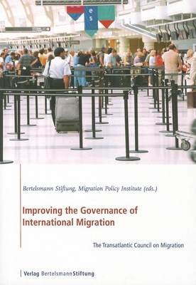 Improving the Governance of International Migration: The Transatlantic Council on Migration - Bertelsmann Stiftung