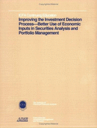 Improving the Investment Decision Process: Better Use of Economic Inputs in Securities Analysis & Portfolio Management