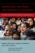 Improving the Odds for America's Children: Future Directions in Policy and Practice