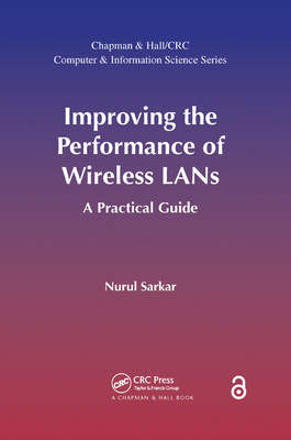 Improving the Performance of Wireless LANs: A Practical Guide - Sarkar, Nurul