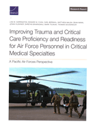 Improving Trauma and Critical Care Proficiency and Readiness for Air Force Personnel in Critical Medical Specialties: A Pacific Air Forces Perspective