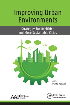 Improving Urban Environments: Strategies for Healthier and More Sustainable Cities - Ragazzi, Marco (Editor)