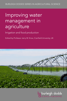 Improving Water Management in Agriculture: Irrigation and Food Production - Knox, Jerry W. (Editor)