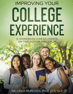 Improving Your College Experience: A Workbook for Students on the Autism Spectrum