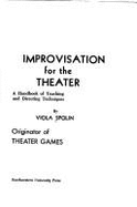 Improvisation for the theater : a handbook of teaching and directing techniques.