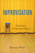 Improvisation: The Drama of Christian Ethics