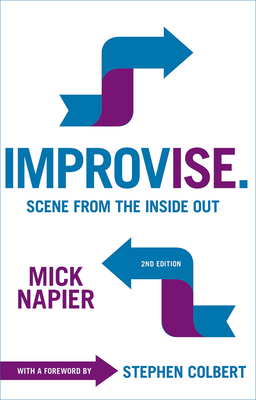 Improvise. 2nd Edition - Napier, Mick, and Colbert, Stephen (Foreword by)