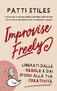 Improvise Freely: Liberati dalle regole e dai sfogo alla tua creativit?