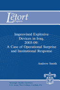 Improvised Explosive Devices in Iraq, 2003-2009: A Case of Operational Surprise and Institutional Response: Letort Paper