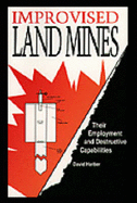 Improvised Land Mines: Employment and Destructive Capabilities - Harber, David