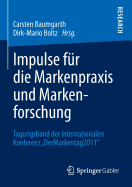 Impulse Fur Die Markenpraxis Und Markenforschung: Tagungsband Der Internationalen Konferenz "Dermarkentag 2011"